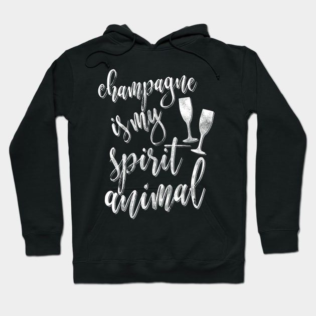 Champagne Is My Spirit Animal Hoodie by Giggias